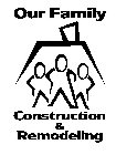 OUR FAMILY CONSTRUCTION & REMODELING