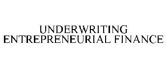 UNDERWRITING ENTREPRENEURIAL FINANCE