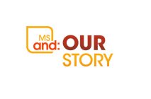 MS AND: OUR STORY