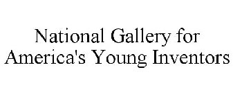 NATIONAL GALLERY FOR AMERICA'S YOUNG INVENTORS