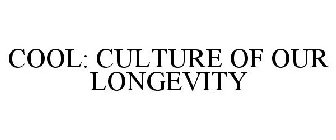 COOL: CULTURE OF OUR LONGEVITY