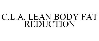 C.L.A. LEAN BODY FAT REDUCTION