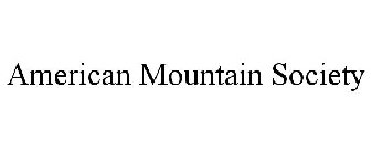 AMERICAN MOUNTAIN SOCIETY
