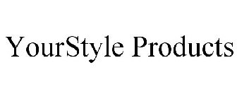 YOURSTYLE PRODUCTS