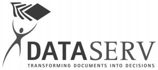 DATASERV TRANSFORMING DOCUMENTS INTO DECISIONS