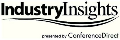 INDUSTRYINSIGHTS PRESENTED BY CONFERENCE DIRECT