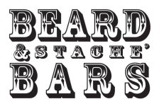 BEARD & STACHE' BARS