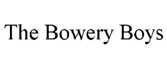 THE BOWERY BOYS