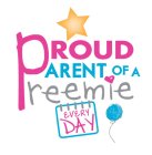 PROUD PARENT OF A PREEMIE EVERY DAY 45