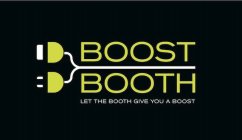 BOOST BOOTH LET THE BOOTH GIVE YOU A BOOST