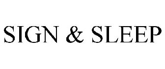 SIGN & SLEEP