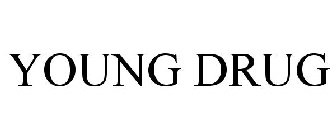 YOUNG DRUG