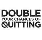 DOUBLE YOUR CHANCES OF QUITTING