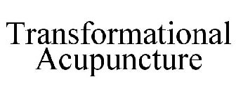 TRANSFORMATIONAL ACUPUNCTURE