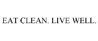 EAT CLEAN. LIVE WELL.