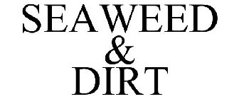 SEAWEED & DIRT