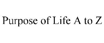 PURPOSE OF LIFE A TO Z