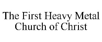 THE FIRST HEAVY METAL CHURCH OF CHRIST