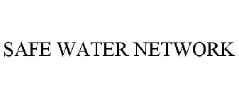 SAFE WATER NETWORK