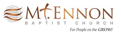 MT. ENNON BAPTIST CHURCH FOR PEOPLE ON THE GROW!