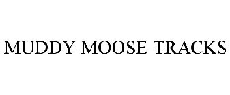 MUDDY MOOSE TRACKS
