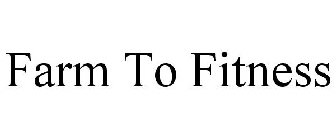 FARM TO FITNESS