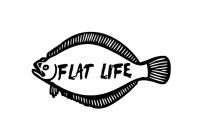 FLAT LIFE