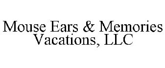 MOUSE EARS & MEMORIES VACATIONS, LLC