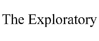 THE EXPLORATORY