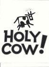 HOLY COW!