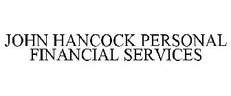 JOHN HANCOCK PERSONAL FINANCIAL SERVICES