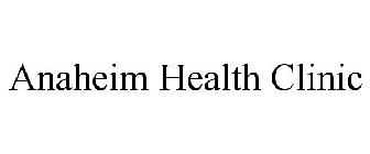 ANAHEIM HEALTH CLINIC