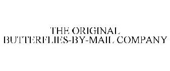 THE ORIGINAL BUTTERFLIES-BY-MAIL COMPANY