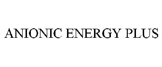 ANIONIC ENERGY PLUS