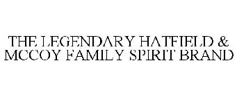 THE LEGENDARY HATFIELD & MCCOY FAMILY SPIRIT BRAND
