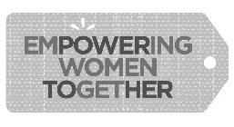 EMPOWERING WOMEN TOGETHER