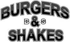 BURGERS B&S SHAKES