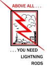 ABOVE ALL... ...YOU NEED LIGHTNING RODS
