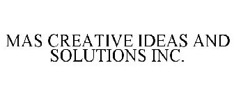 MAS CREATIVE IDEAS AND SOLUTIONS INC.