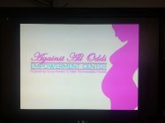 AGAINST ALL ODDS EMPOWERMENT CENTER EMPOWERING YOUNG MOTHERS TO MAKE THE IMPOSSIBLE... POSSIBLE