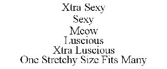 XTRA SEXY SEXY MEOW LUSCIOUS XTRA LUSCIOUS ONE STRETCHY SIZE FITS MANY