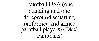 PAINTBALL USA (ONE STANDING AND ONE FOREGROUND SQUATTING UNIFORMED AND ARMED PAINTBALL PLAYERS) (DISCL. PAINTBALLS)