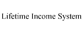 LIFETIME INCOME SYSTEM