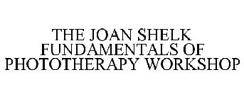 THE JOAN SHELK FUNDAMENTALS OF PHOTOTHERAPY WORKSHOP