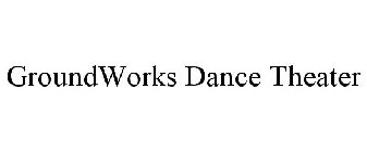 GROUNDWORKS DANCE THEATER