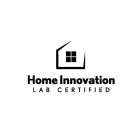 HOME INNOVATION LAB CERTIFIED
