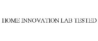 HOME INNOVATION LAB TESTED