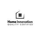 HOME INNOVATION QUALITY CERTIFIED