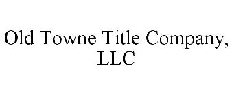 OLD TOWNE TITLE COMPANY, LLC