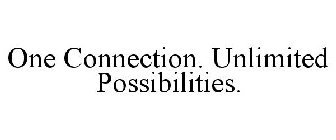 ONE CONNECTION. UNLIMITED POSSIBILITIES.